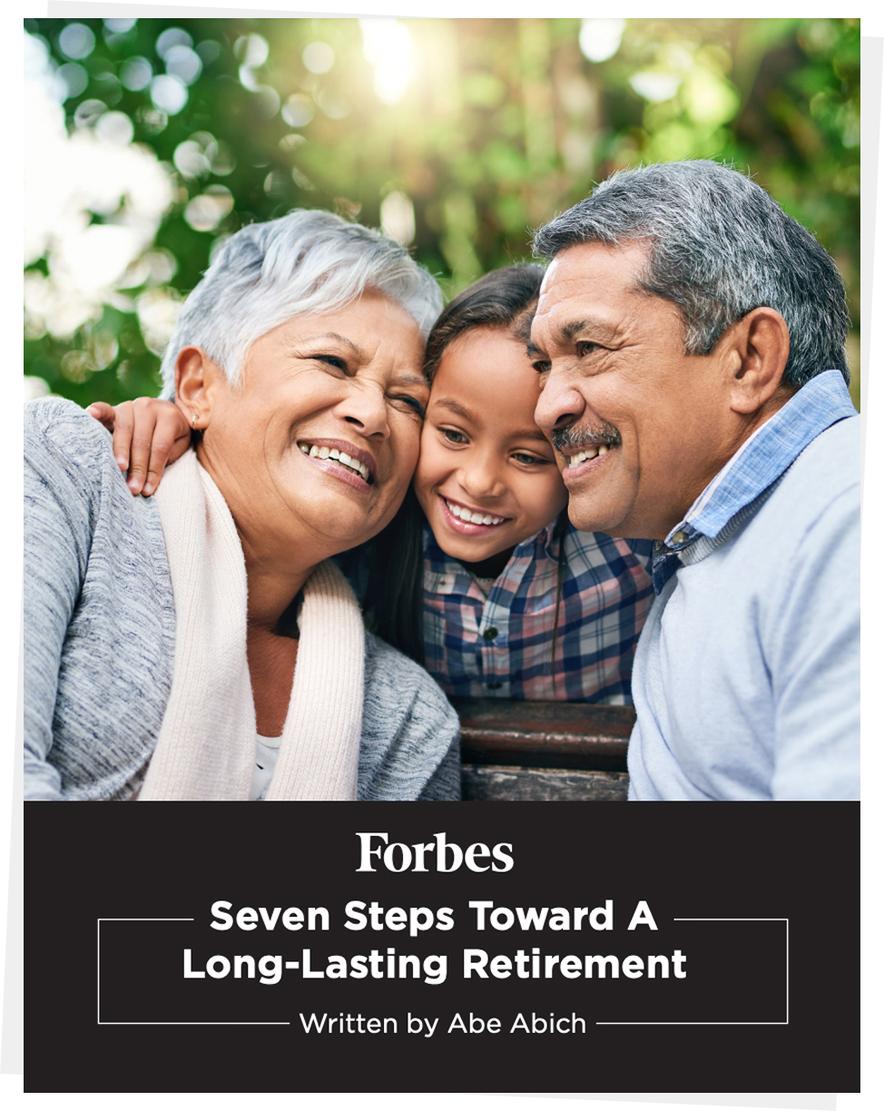 Seven Steps Toward A Long-Lasting Retirement Written by Abe Abich